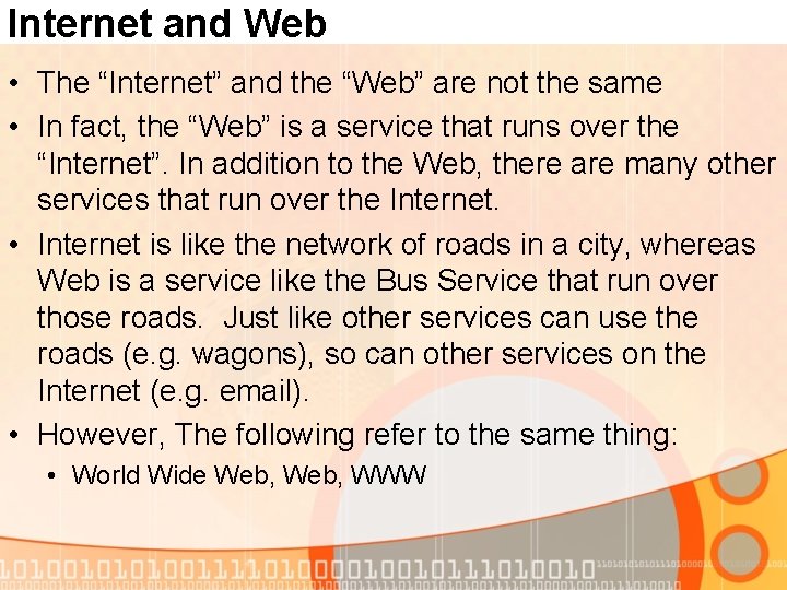Internet and Web • The “Internet” and the “Web” are not the same •