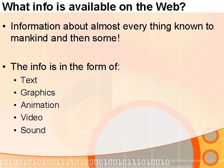 What info is available on the Web? • Information about almost every thing known