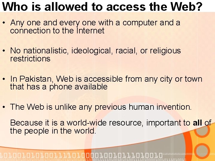 Who is allowed to access the Web? • Any one and every one with