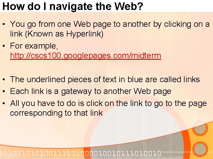 How do I navigate the Web? • You go from one Web page to