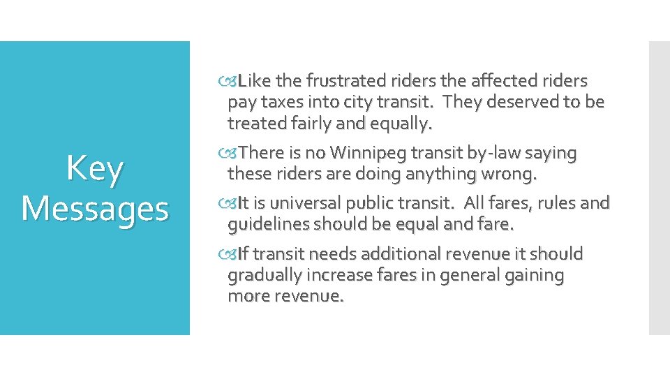 Key Messages Like the frustrated riders the affected riders pay taxes into city transit.