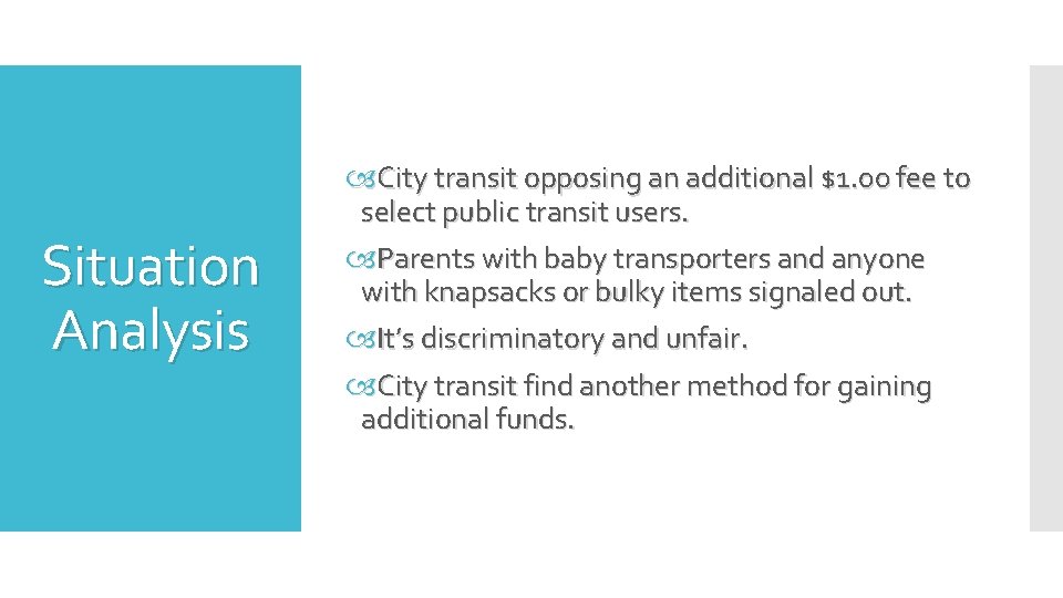 Situation Analysis City transit opposing an additional $1. 00 fee to select public transit
