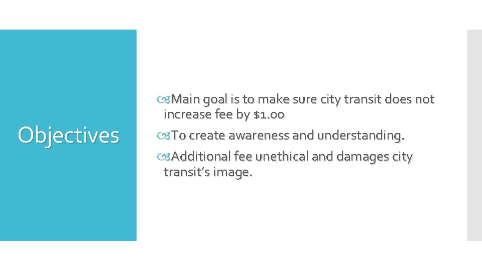 Objectives Main goal is to make sure city transit does not increase fee by