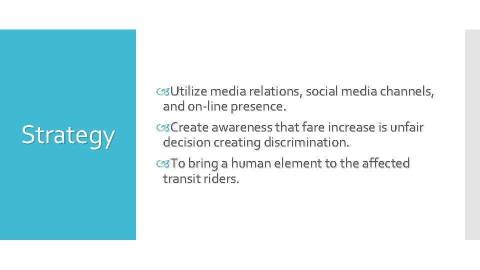 Strategy Utilize media relations, social media channels, and on-line presence. Create awareness that fare