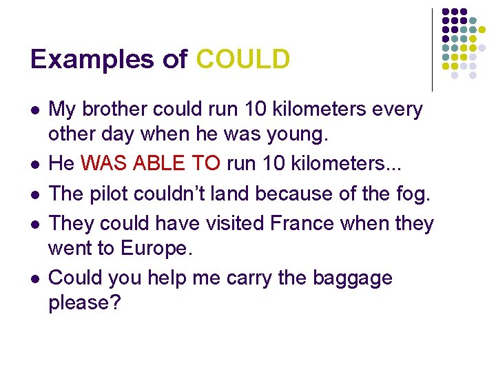 Examples of COULD l l l My brother could run 10 kilometers every other Examples of COULD l l l My brother could run 10 kilometers every other