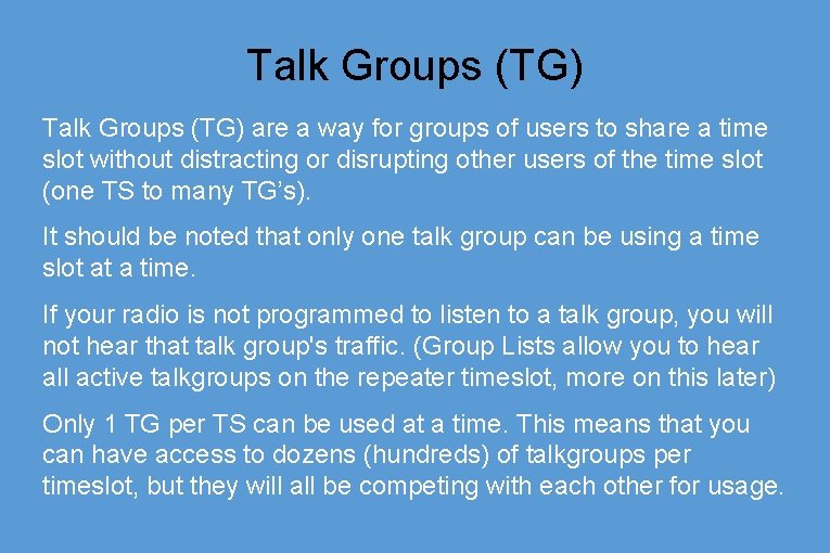 Talk Groups (TG) are a way for groups of users to share a time