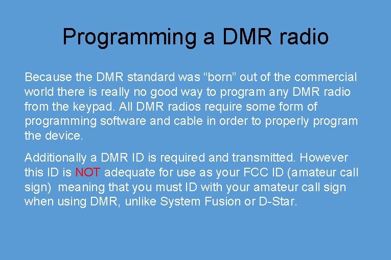 Programming a DMR radio Because the DMR standard was “born” out of the commercial