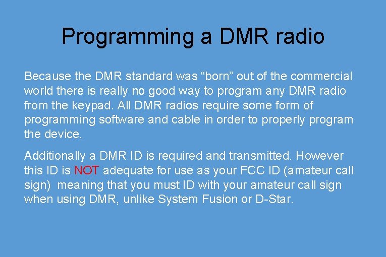 Programming a DMR radio Because the DMR standard was “born” out of the commercial