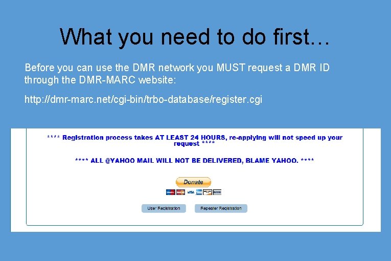 What you need to do first… Before you can use the DMR network you