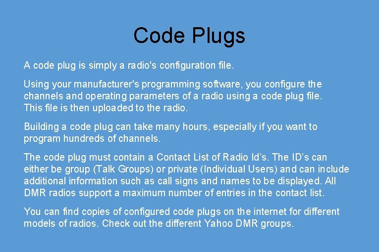 Code Plugs A code plug is simply a radio's configuration file. Using your manufacturer's