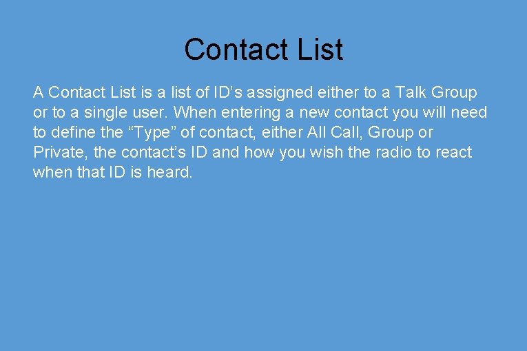 Contact List A Contact List is a list of ID’s assigned either to a