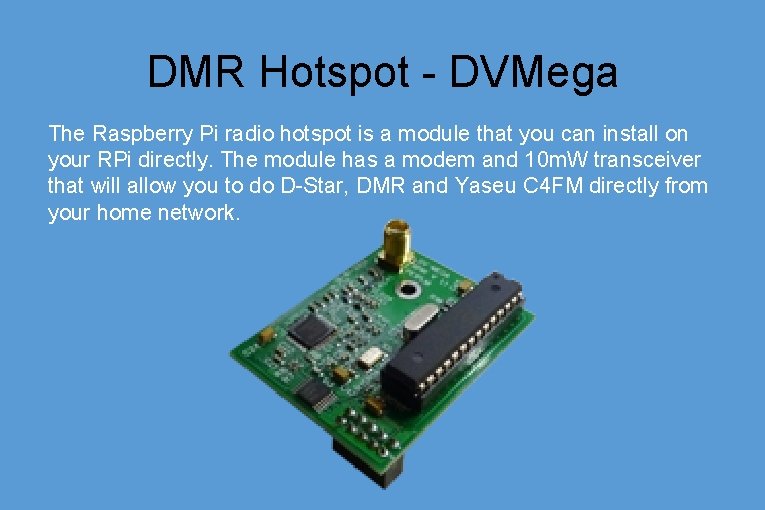 DMR Hotspot - DVMega The Raspberry Pi radio hotspot is a module that you