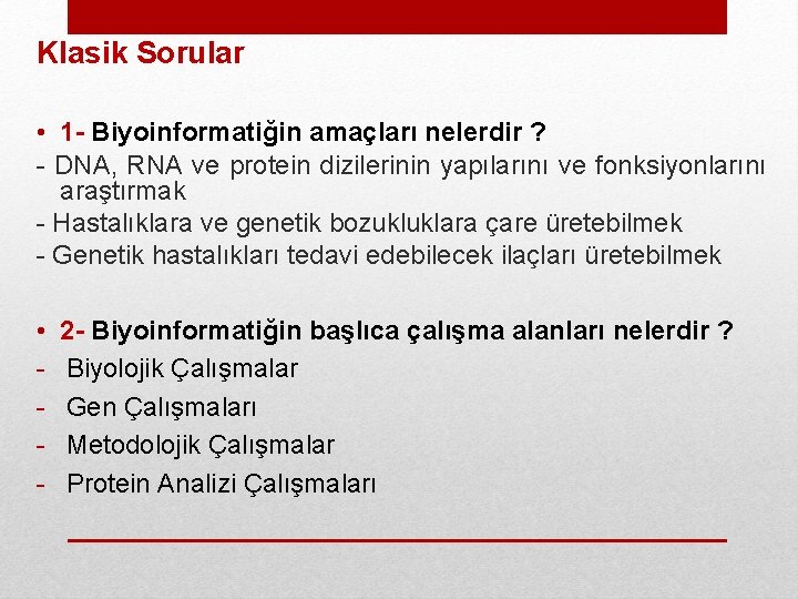 Klasik Sorular • 1 - Biyoinformatiğin amaçları nelerdir ? - DNA, RNA ve protein