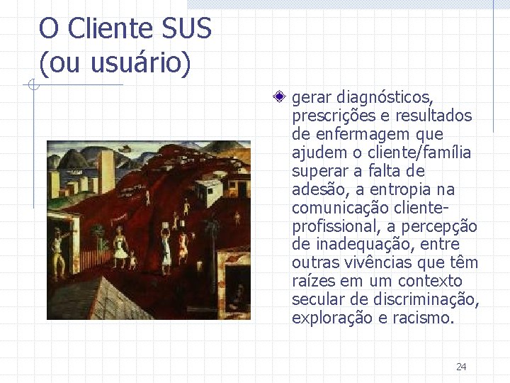 O Cliente SUS (ou usuário) gerar diagnósticos, prescrições e resultados de enfermagem que ajudem