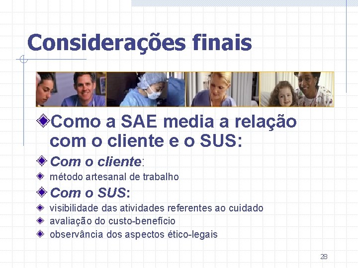 Considerações finais Como a SAE media a relação com o cliente e o SUS: