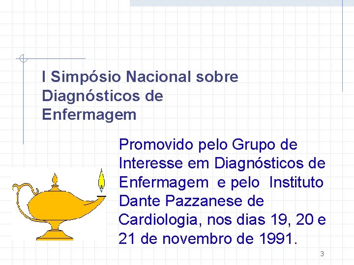 I Simpósio Nacional sobre Diagnósticos de Enfermagem Promovido pelo Grupo de Interesse em Diagnósticos