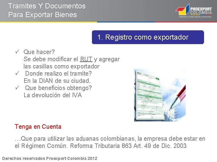 Tramites Y Documentos Para Exportar Bienes 1. Registro como exportador ü Que hacer? Se