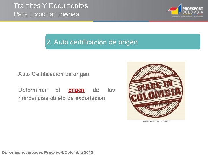 Tramites Y Documentos Para Exportar Bienes 2. Auto certificación de origen Auto Certificación de