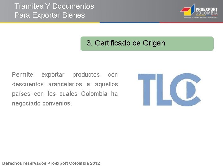 Tramites Y Documentos Para Exportar Bienes 3. Certificado de Origen Permite exportar productos con