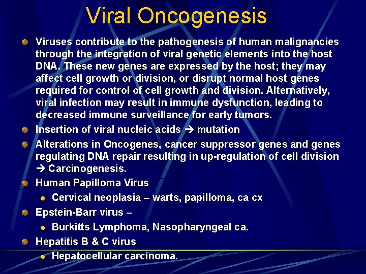Viral Oncogenesis Viruses contribute to the pathogenesis of human malignancies through the integration of