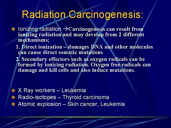 Radiation Carcinogenesis: Ionizing radiation Carcinogenesis can result from ionizing radiation and may develop from