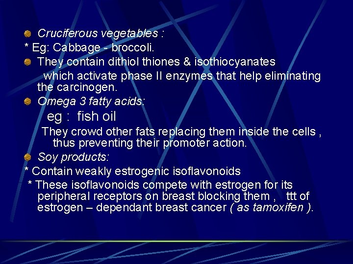 Cruciferous vegetables : * Eg: Cabbage - broccoli. They contain dithiol thiones & isothiocyanates