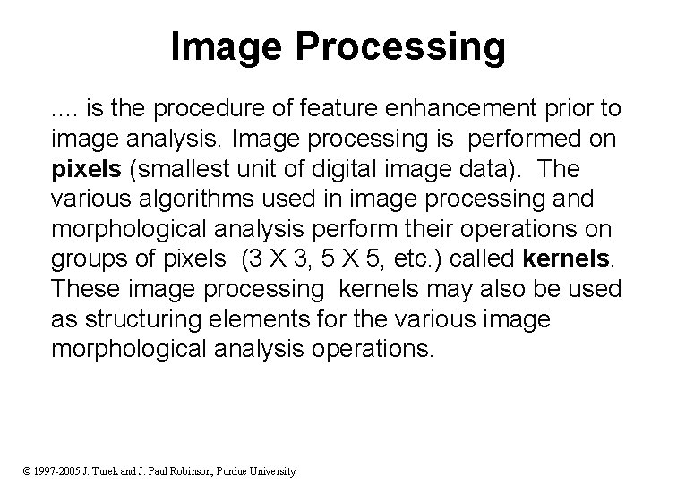 Image Processing. . is the procedure of feature enhancement prior to image analysis. Image