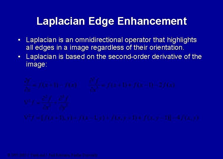 Laplacian Edge Enhancement • Laplacian is an omnidirectional operator that highlights all edges in