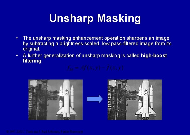 Unsharp Masking • The unsharp masking enhancement operation sharpens an image by subtracting a