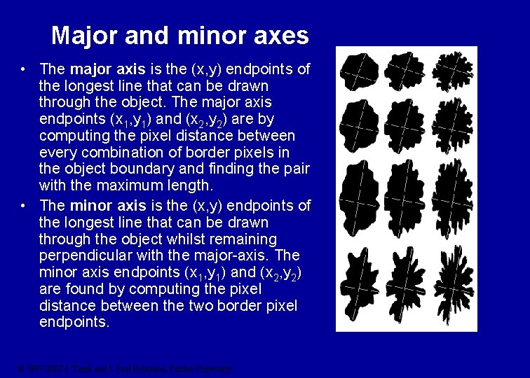 Major and minor axes • The major axis is the (x, y) endpoints of