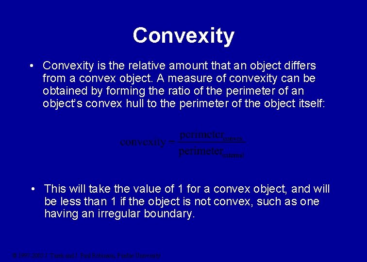 Convexity • Convexity is the relative amount that an object differs from a convex