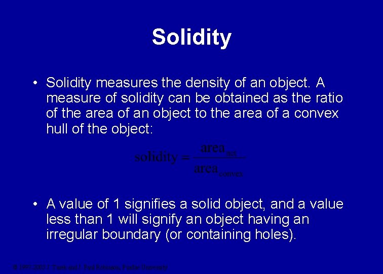 Solidity • Solidity measures the density of an object. A measure of solidity can