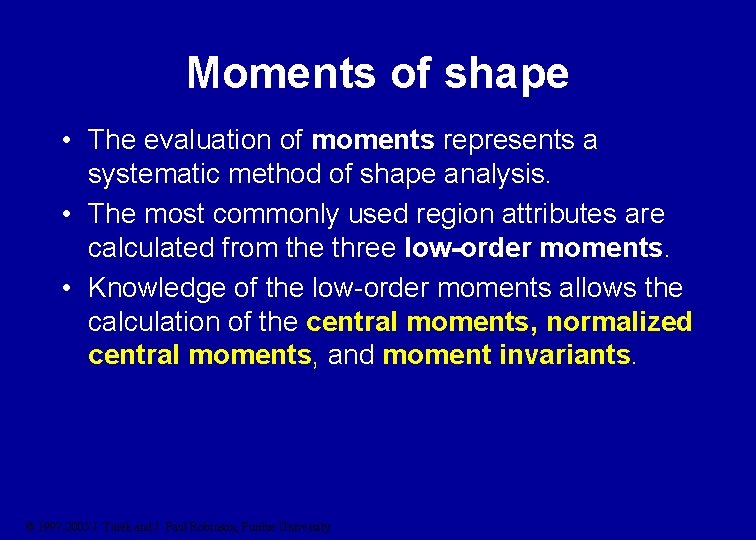 Moments of shape • The evaluation of moments represents a systematic method of shape