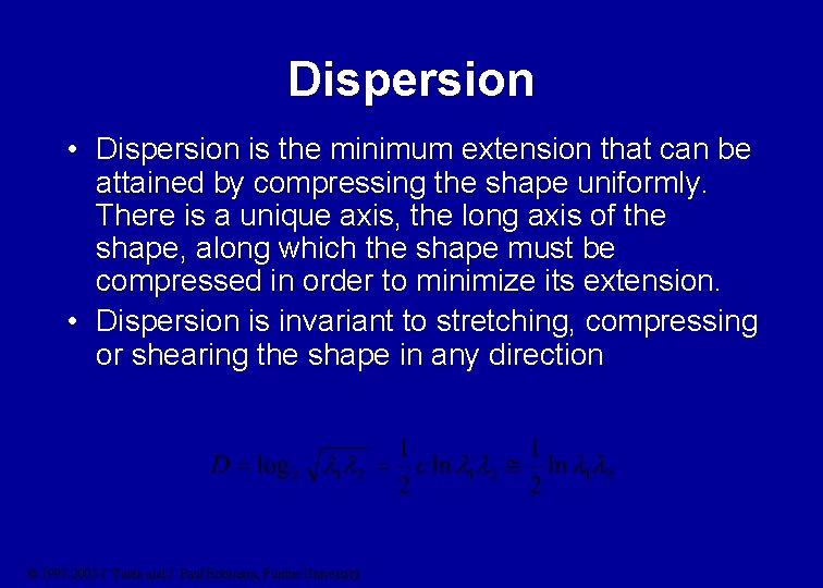 Dispersion • Dispersion is the minimum extension that can be attained by compressing the