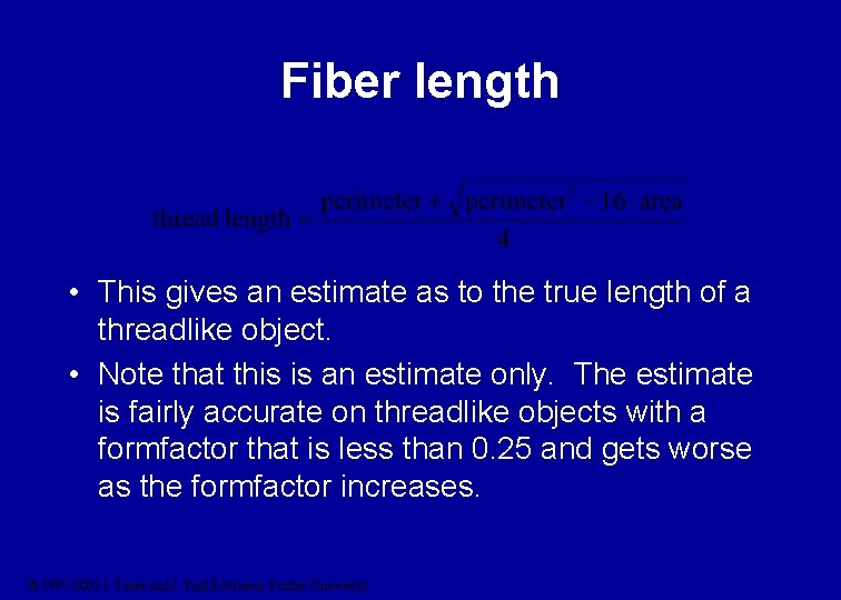 Fiber length • This gives an estimate as to the true length of a