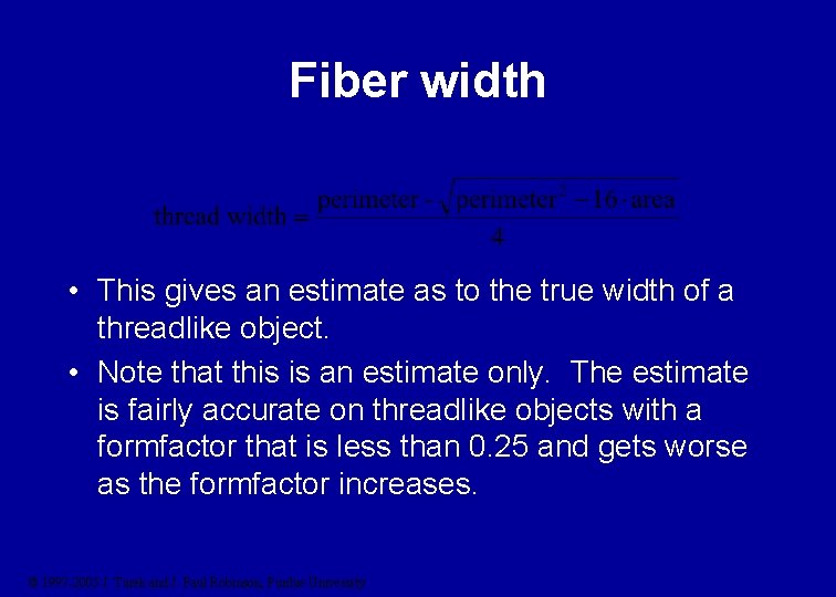 Fiber width • This gives an estimate as to the true width of a