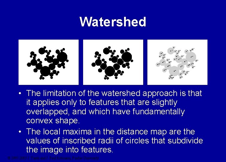 Watershed • The limitation of the watershed approach is that it applies only to