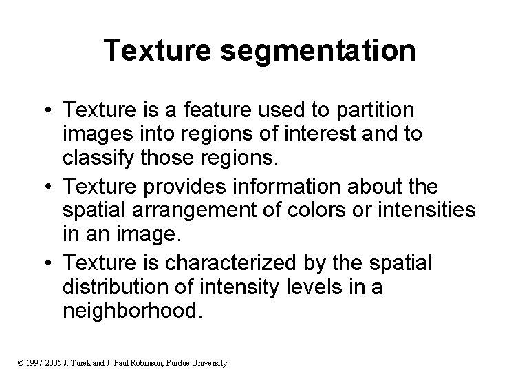 Texture segmentation • Texture is a feature used to partition images into regions of