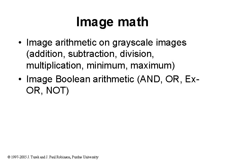 Image math • Image arithmetic on grayscale images (addition, subtraction, division, multiplication, minimum, maximum)