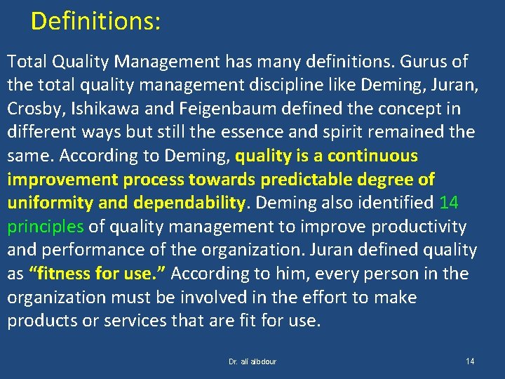 Definitions: Total Quality Management has many definitions. Gurus of the total quality management discipline