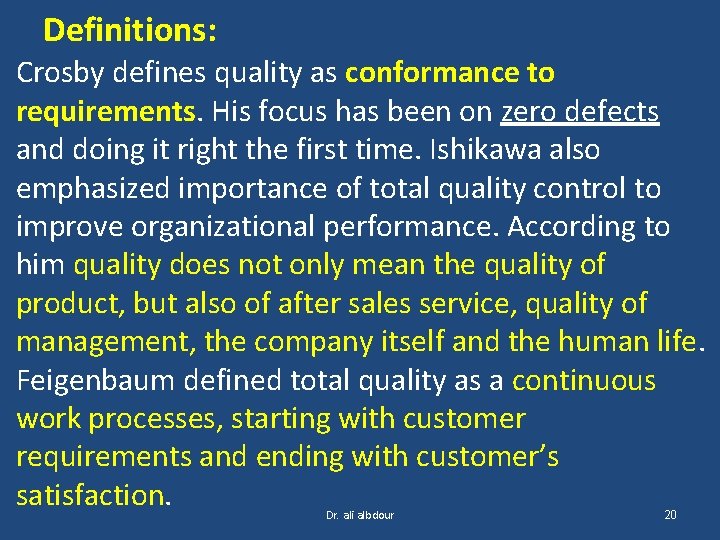 Definitions: Crosby defines quality as conformance to requirements. His focus has been on zero