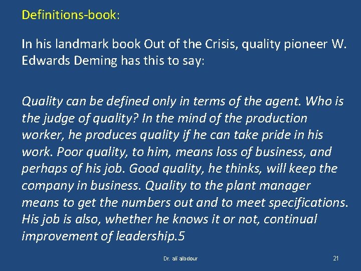 Definitions-book: In his landmark book Out of the Crisis, quality pioneer W. Edwards Deming