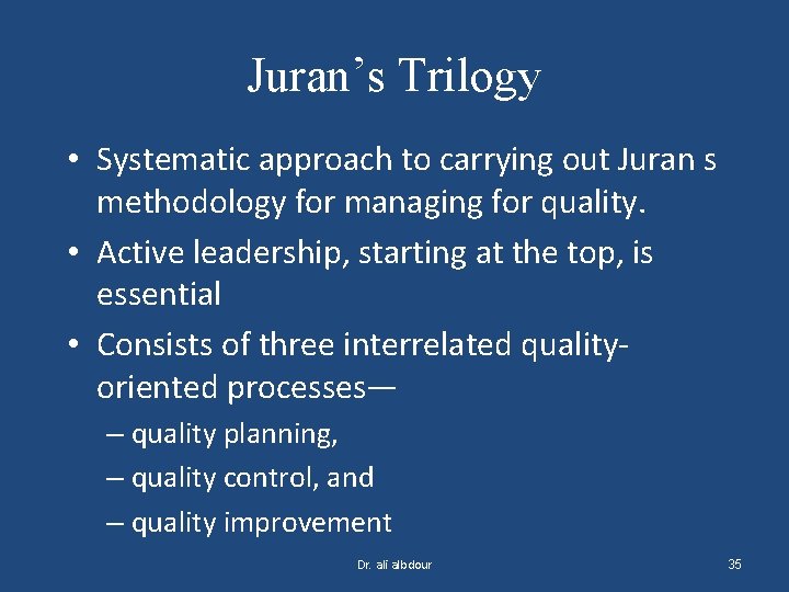 Juran’s Trilogy • Systematic approach to carrying out Juran s methodology for managing for