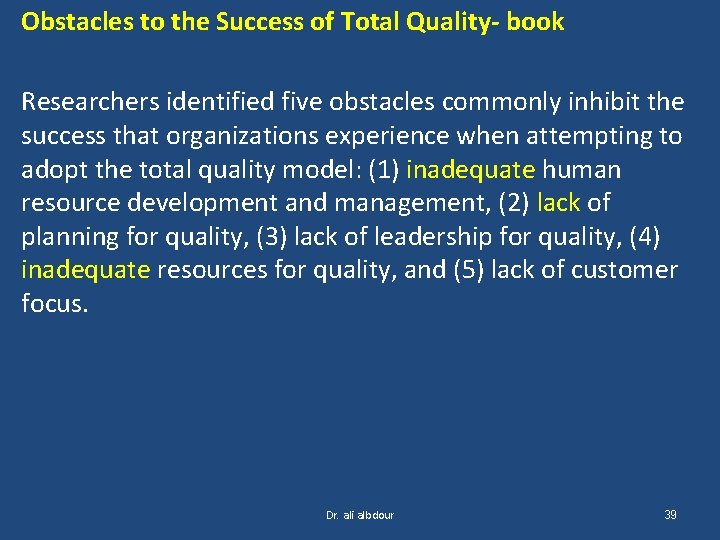 Obstacles to the Success of Total Quality- book Researchers identified five obstacles commonly inhibit