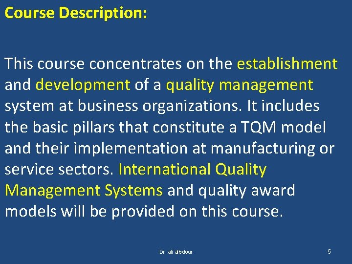 Course Description: This course concentrates on the establishment and development of a quality management