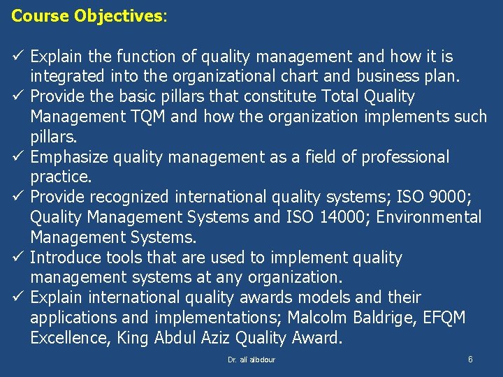 Course Objectives: ü Explain the function of quality management and how it is integrated