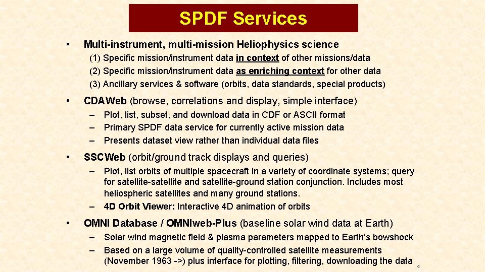 SPDF Services • Multi-instrument, multi-mission Heliophysics science (1) Specific mission/instrument data in context of