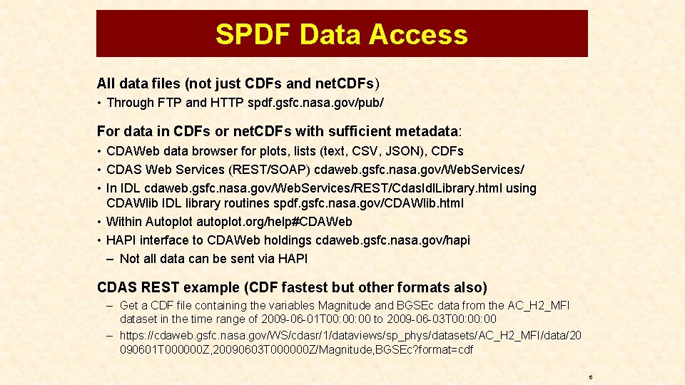 SPDF Data Access All data files (not just CDFs and net. CDFs) • Through