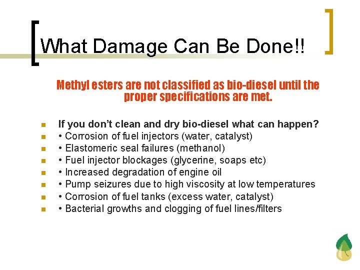 What Damage Can Be Done!! Methyl esters are not classified as bio-diesel until the