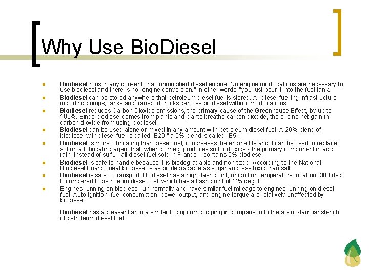 Why Use Bio. Diesel n n n n Biodiesel runs in any conventional, unmodified